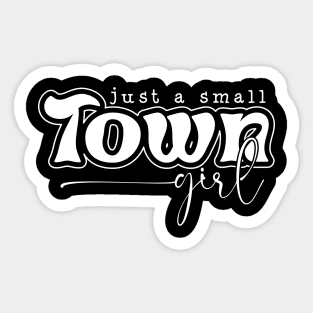 Just a small town girl Sticker